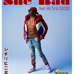 Mr. Dalvin- SHE BAD featuring Ms. Toi and Goodz