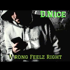 D.Nice- Wrong Feelz Right