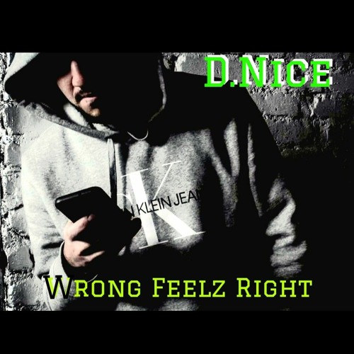 D.Nice- Wrong Feelz Right