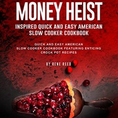 View EBOOK EPUB KINDLE PDF Money Heist Inspired Quick and Easy American Slow Cooker C