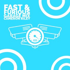 FAST & FURIOUS GARAGE MIX - CAMERON RILEY