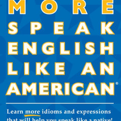 VIEW KINDLE 📄 More Speak English Like an American: Learn More Idioms & Expressions T