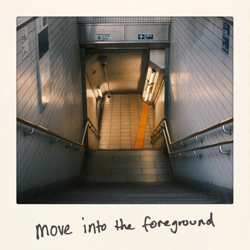 move into the foreground