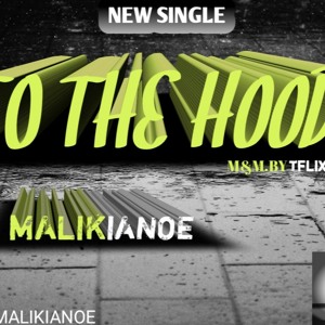 Malikianoe_To the Hood