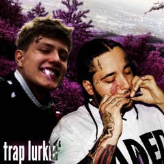 trap lurkin(rip yams)