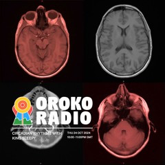 Oroko Radio - Circadian Rhythms // October 2024