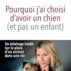 Télécharger eBook Pourquoi j'ai choisi d'avoir un chien (et pas un enfant) PDF EPUB - tsYHfv3qRF