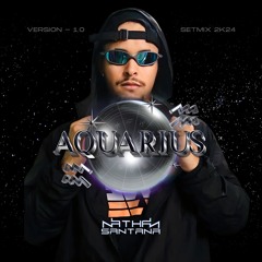 AQUARIUS - VERSION 1.0 [SETMIX 2K24]