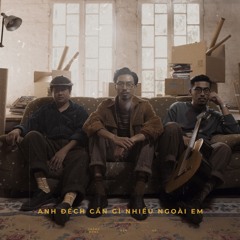 Anh Đếch Cần Gì Nhiều Ngoài Em (feat. Thành Đồng & Vũ.)