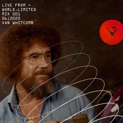 LIVE FROM ~ WORLD.LIMITED MIX #001 [Van Whitcomb]