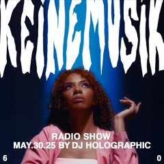 Keinemusik Radio Show by DJ Holographic 30.05.2025