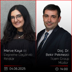 Doç. Dr. Bekir Pekmezci – Merve Kaya ile Depreme Dayanıklı Binalar