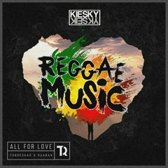 REGGAE REMIX 2021 | Tungevaag & Raaban - All For Love (Kiesky Reggae Remix)