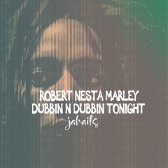 Robert Nesta Marley "Dubbin N Dubbin tonight"