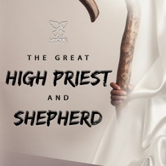The Great High Priest And Shepherd