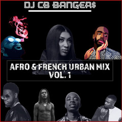 CB BANGER$ - Afro & French Urban Mix Vol. 1 | The Best of Afro & French Mix 2022