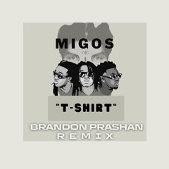 Migos - "T-Shirt" (BRANDON PRASHAN Remix)