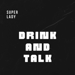 Drink and Talk