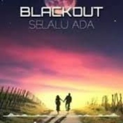 = BLACKOUT - SELALU ADA = BB 2K20 [ MING WANG ]