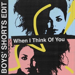 When I Think Of You (Boys' Shorts Edit)