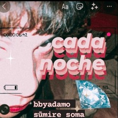Cada Noche (ft. Sūmire Soma) (prod. swbas)