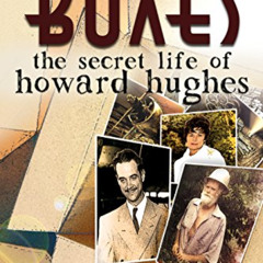 [Download] PDF 📒 Boxes: The Secret Life of Howard Hughes: Second Edition by  Douglas