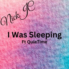 NickJC I Was Sleeping Ft QuieTime