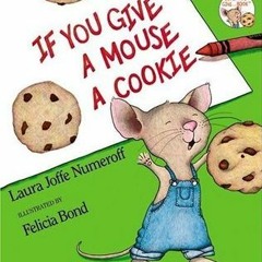 Kindle [PDF] If You Give a Mouse a Cookie BY Laura Joffe Numeroff