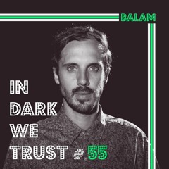 Balam - IN DARK WE TRUST #55