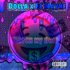 Watch My Drip( Feat. Ec Mayne)