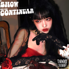 O Show Tem Que Continuar (DOOMSHOP REMIX)