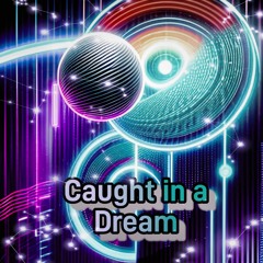 Caught in a Dream
