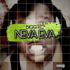 BIGG KC - Neva Eva