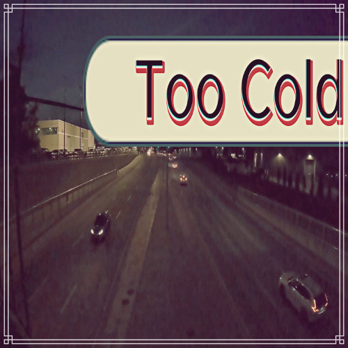 Too Cold