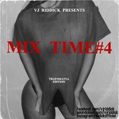 MIX TIME#4 TRAP SHATTA BY VJ RIDDICK