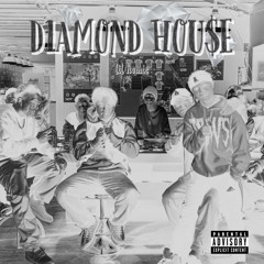 D1AMOND HOU$E