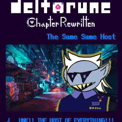 J UNK!! THE HOST OF EVERYTHING!!! [Deltarune Chapter Rewritten The Same Same Host]
