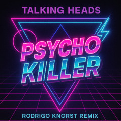 Talking Heads - Psycho Killer (Rodrigo Knorst Remix)