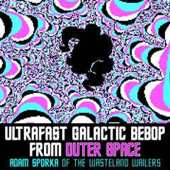 Ultrafast Galactic Bebop from Outer Space (soft squarewave + analog bass)
