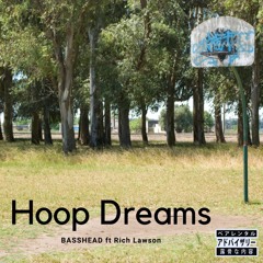Hoop Dreams - BASSHEAD FT. Rich Lawson