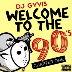 DJ GYVIS (WELCOME TO THE 90's) CHAPTER ONE