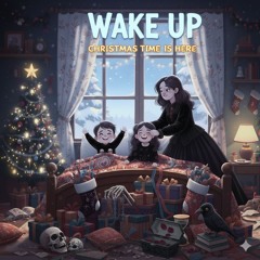 Wake Up - Christmas Time Is Here