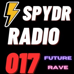 SpydrRadio 017 - Future Rave