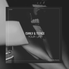 ISHNLV & Teenex - Your Life