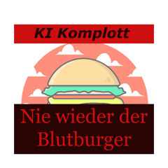 Nie wieder Blutburger - Ki Komplott