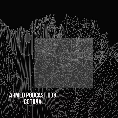 CDTRAX - Armed Podcast 008