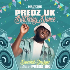 Predz UK - 2024 Birthday Promo mix (Dancehall x Slowjamz)