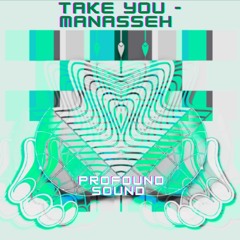 Manasseh - Take You (Free Download) [PFS05]