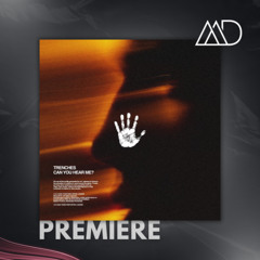 PREMIERE: Trenches - Can You Hear Me? [Together We're Louder]