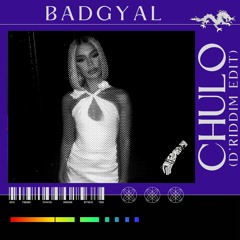 BADGYAL - CHULO (D'RIDDIM EDIT)
